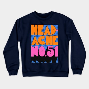 Headache Crewneck Sweatshirt